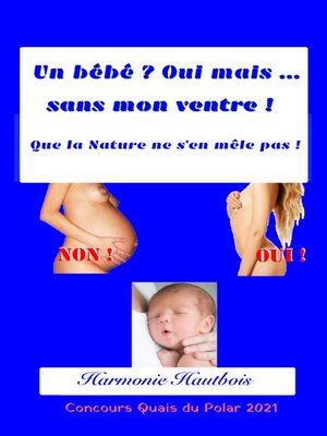 cover image of Un bébé? Oui mais... Sans mon ventre!